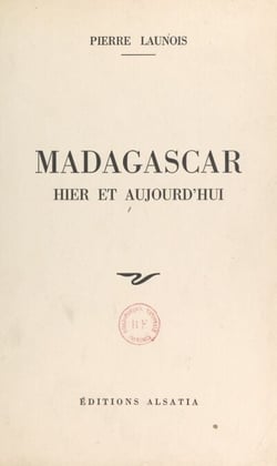Madagascar - Hier et aujourd'hui