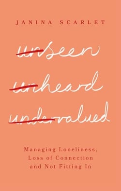 Unseen, Unheard, Undervalued - Managing Loneliness, Loss of Connection and Not Fitting In