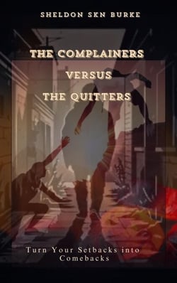 The Complainers versus The Quitters:Turn Your Setbacks into Comebacks