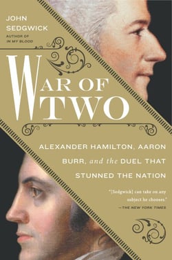 War of Two - Alexander Hamilton, Aaron Burr, and the Duel that Stunned the Nation