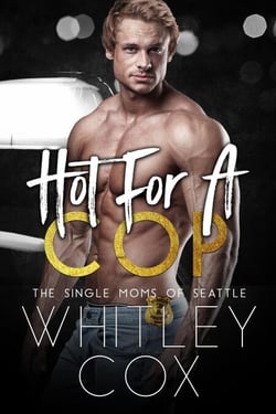 Hot for a Cop - The Single Moms of Seattle, #2