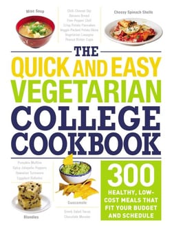 The Quick and Easy Vegetarian College Cookbook - 300 Healthy, Low-Cost Meals That Fit Your Budget and Schedule