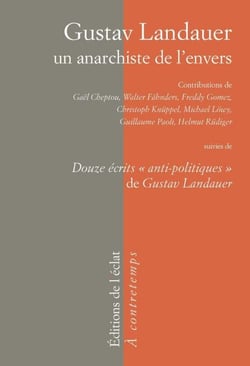 Gustav Landauer, un anarchiste de l'envers