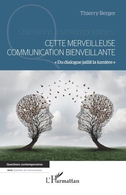 Cette merveilleuse communication bienveillante - "Du dialogue jaillit la lumière"