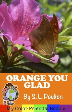 Orange You Glad: A Preschool Early Learning Colors Picture Book - My Color Friends, #2