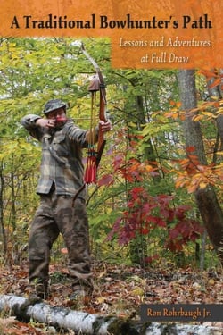 A Traditional Bowhunter's Path - Lessons and Adventures at Full Draw