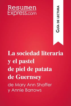 La sociedad literaria y el pastel de piel de patata de Guernsey de Mary Ann Shaffer y Annie Barrows (Guía de lectura) - Resumen y análisis completo