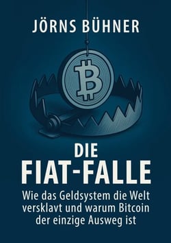 Die Fiat-Falle - Wie das Geldsystem die Welt versklavt und warum Bitcoin der einzige Ausweg ist