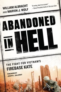 Abandoned in Hell - The Fight For Vietnam's Firebase Kate