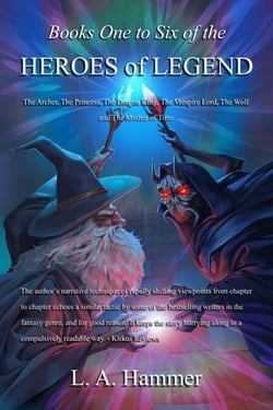 Books One to Six of the Heroes of Legend: The Archer, The Princess, The Dragon King, The Vampire Lord, The Wolf, and The Mother of Time - Books of Heroes of Legend Collection, #2