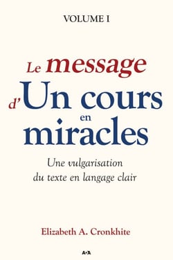 Le message d’Un cours en miracles - Une vulgarisation du Texte en langage clair