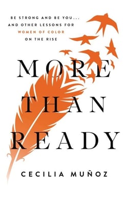 More than Ready - Be Strong and Be You . . . and Other Lessons for Women of Color on the Rise