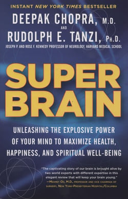 Super Brain - Unleashing the Explosive Power of Your Mind to Maximize Health, Happiness, and Spiritual Well-Being