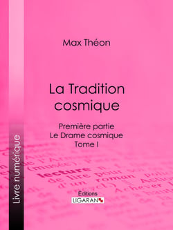 La Tradition cosmique - Première partie - Le Drame cosmique - Tome I