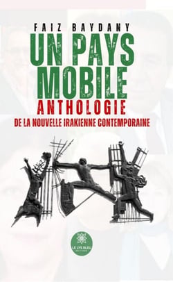 Un pays mobile - Anthologie de la nouvelle irakienne contemporaine