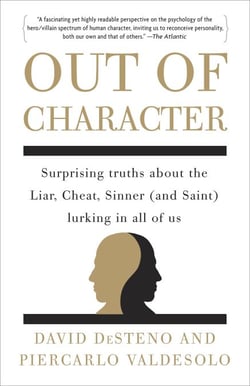 Out of Character - Surprising Truths About the Liar, Cheat, Sinner (and Saint) Lurking in All of Us
