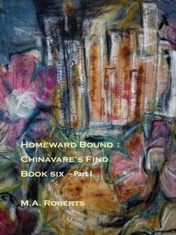 Homeward Bound: Chinavare's Find Book Six - Part I - Chinavare's Find, #6