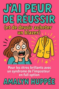 J'ai peur de réussir ( et de devoir acheter un blazer)