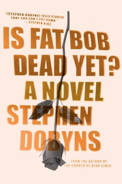 Is Fat Bob Dead Yet? - A Novel