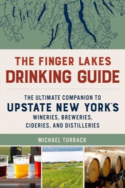 The Finger Lakes Drinking Guide - The Ultimate Companion to Upstate New York's Wineries, Breweries, Cideries, and Distilleries
