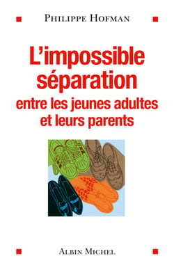 L'Impossible séparation - Entre les jeunes adultes et leurs parents