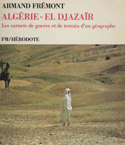 Algérie - El Djazaïr - Les carnets de guerre et de terrain d'un géographe