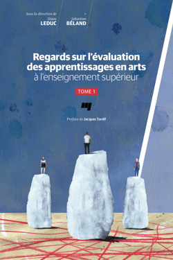 Regards sur l'évaluation des apprentissages en arts à l'enseignement supérieur - Tome 1