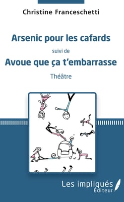 Arsenic pour les cafards - Suivi de Avoue que ça t'embarrase - Théâtre