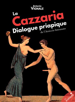 La Cazzaria - Dialogue Priapique de l'Arsiccio intronato
