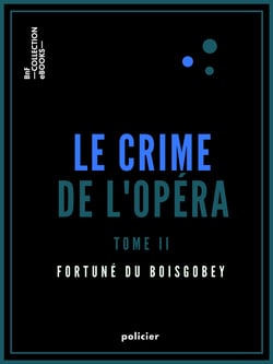 Le Crime de l'Opéra - Tome second