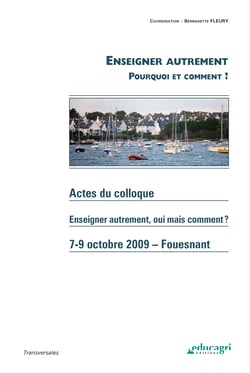 Enseigner autrement : Pourquoi et comment ? (ePub) - Actes du colloque des 7-9 octobre 2009