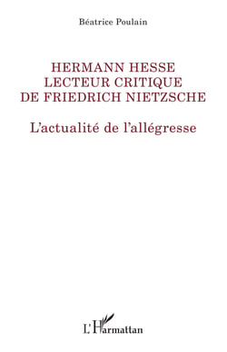 Hermann Hesse lecteur de Friedrich Nietzsche - L'actualité de l'allégresse