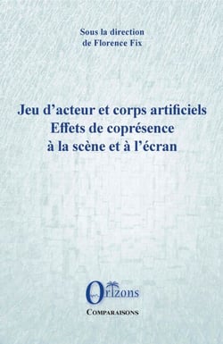 Jeu d'acteur et corps artificiels - Effets de coprésence à la scène et à l'écran