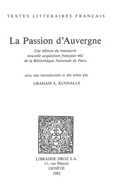 La Passion d'Auvergne - Une édition du manuscrit nouvelle acquisition française 462 de la Bibliothèque Nationale de Paris