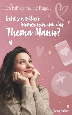 Ich hab da mal ne' Frage... - Geht's wirklich immer nur um das Thema Mann?