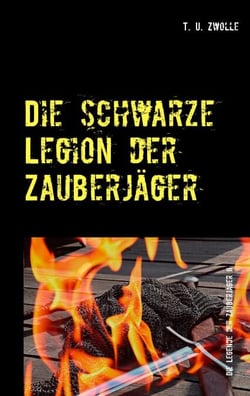 Die schwarze Legion der Zauberjäger - Die Legende der Zauberjäger II