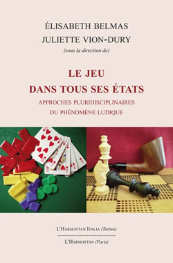 LE JEU DANS TOUS SES ÉTATS - Approches pluridisciplinaires du phénomène ludique