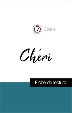 Analyse de l'œuvre : Chéri (résumé et fiche de lecture plébiscités par les enseignants sur fichedelecture.fr)