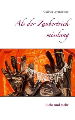 Als der Zaubertrick misslang - Liebe und mehr