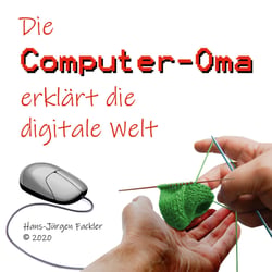 Computer-Oma - Die Computer-Oma erklärt die digitale Welt
