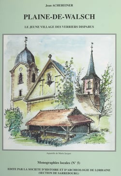 Plaine-de-Walsch - Le jeune village des verriers disparus