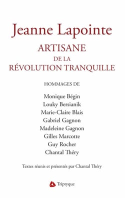 Jeanne Lapointe. Artisanne de la Révolution tranquille