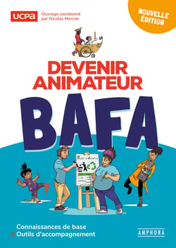 Devenir animateur BAFA - Connaissances de base et outils d'accompagnement