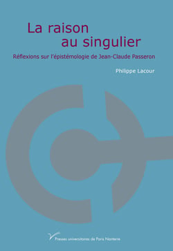 La raison au singulier - Réflexions sur l’épistémologie de Jean-Claude Passeron