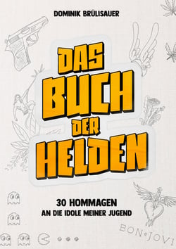 Das Buch der Helden - 30 Hommagen an die Idole meiner Jugend