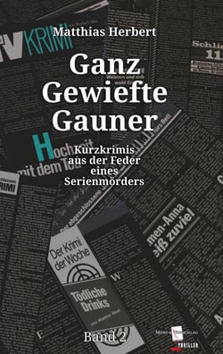 Ganz Gewiefte Gauner - Kurzkrimis aus der Feder eines Serienmörders Band 2