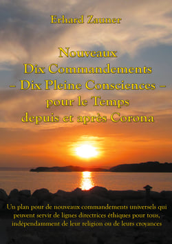 Nouveaux Dix Commandements - Dix Pleine Consciences - pour le Temps depuis et après Corona - Un plan pour de nouveaux commandements universels qui peuvent servir de lignes directrices éthiques pour tous, indépendamment de leur religion ou de leurs croy...