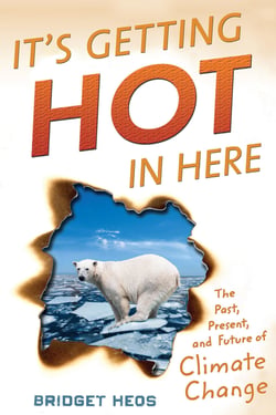 It's Getting Hot in Here - The Past, Present, and Future of Climate Change