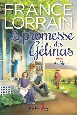 La promesse des Gélinas, tome 1 - Adèle