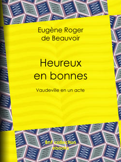 Heureux en bonnes - Vaudeville en un acte